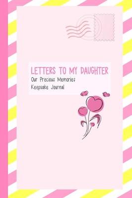 Book cover for Letters to My Daughter, Our Precious Memories, Keepsake Journal
