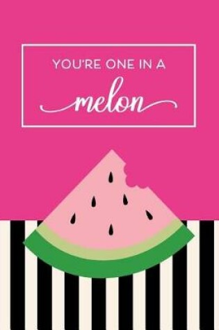 Cover of You're One In A Melon