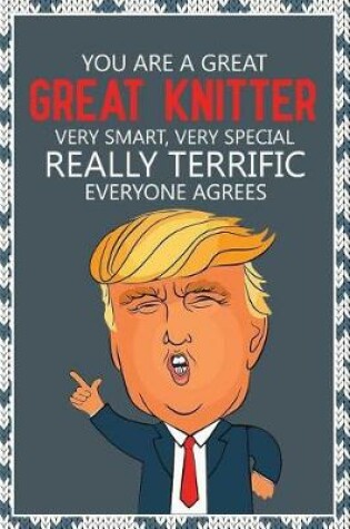 Cover of You Are a Great, Great Knitter. Very Smart, Very Special. Really Terrific, Everyone Agrees
