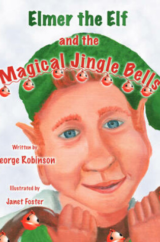 Cover of Elmer the Elf and the Magical Jingle Bells