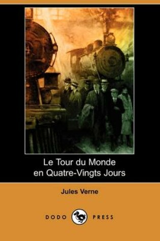 Cover of Le Tour Du Monde En Quatre-Vingts Jours (Dodo Press)