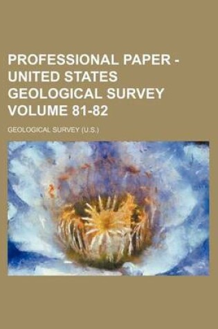 Cover of Professional Paper - United States Geological Survey Volume 81-82