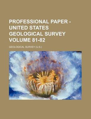 Book cover for Professional Paper - United States Geological Survey Volume 81-82