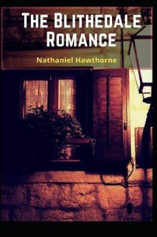 Cover of The Blithedale Romance Nathaniel Hawthorne (Classics, Literature) [Annotated]