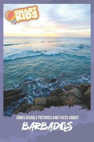 Cover of Unbelievable Pictures and Facts About Barbados