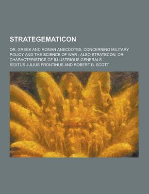 Book cover for Strategematicon; Or, Greek and Roman Anecdotes, Concerning Military Policy and the Science of War; Also Stratecon, or Characteristics of Illustrious G