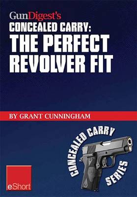 Book cover for Gun Digest's the Perfect Revolver Fit Concealed Carry Eshort