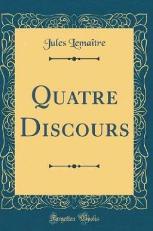Cover of Quatre Discours (Classic Reprint)