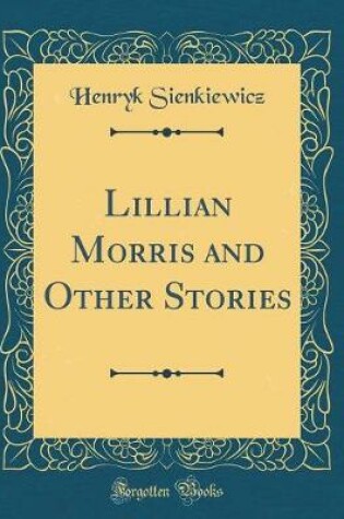 Cover of Lillian Morris and Other Stories (Classic Reprint)