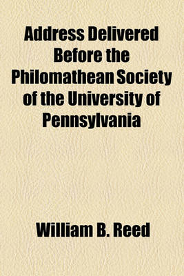 Book cover for Address Delivered Before the Philomathean Society of the University of Pennsylvania