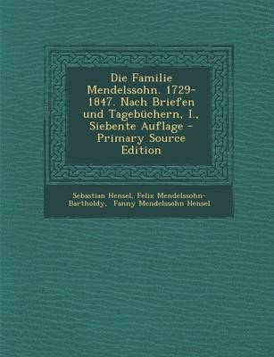 Book cover for Die Familie Mendelssohn. 1729-1847. Nach Briefen Und Tagebuchern, I., Siebente Auflage - Primary Source Edition