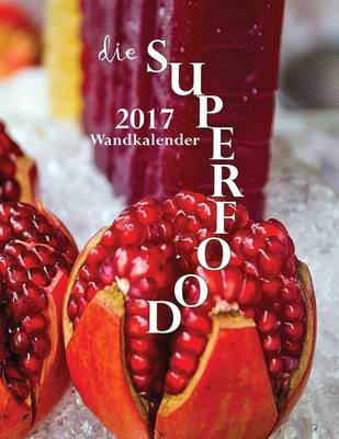 Book cover for Die Superfood 2017 Wandkalender (Ausgabe Deutschland)