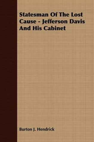 Cover of Statesman of the Lost Cause - Jefferson Davis and His Cabinet