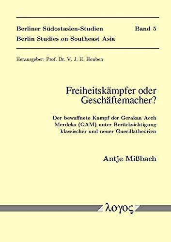 Book cover for Freiheitskampfer Oder Geschaftemacher? Der Bewaffnete Kampf Der Gerakan Aceh Merdeka (Gam) Unter Berucksichtigung Klassischer Und Neuer Guerillatheorien