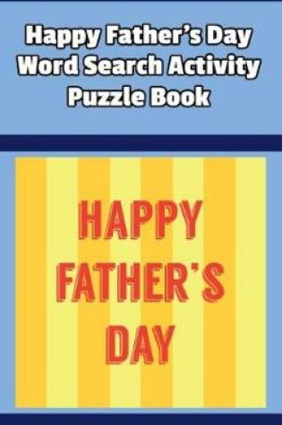 Cover of Happy Father's Day Word Search Activity Puzzle Book