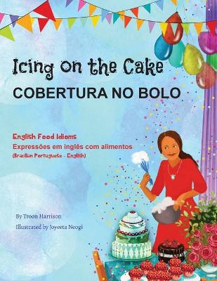 Book cover for Icing on the Cake - English Food Idioms (Brazilian Portuguese-English)