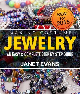 Book cover for Making Costume Jewelry: An Easy & Complete Step by Step Guide