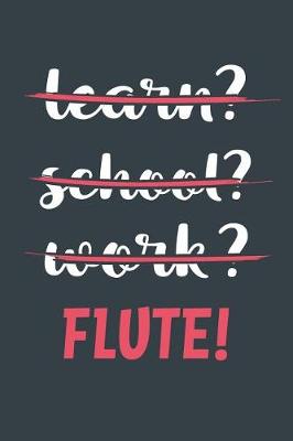 Book cover for Learn? School? Work? Flute!