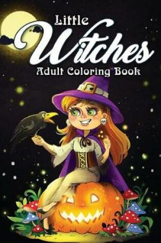 Cover of Little Witches Adult Coloring Book