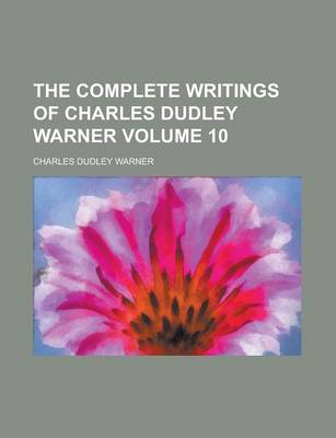 Book cover for The Complete Writings of Charles Dudley Warner Volume 10
