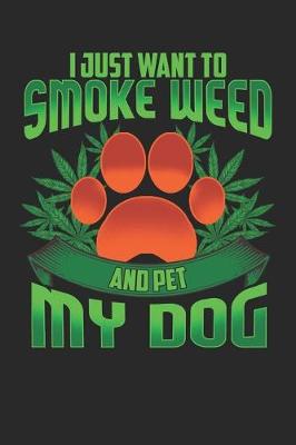 Book cover for I Just Want to Smoke Weed and Pet My Dog
