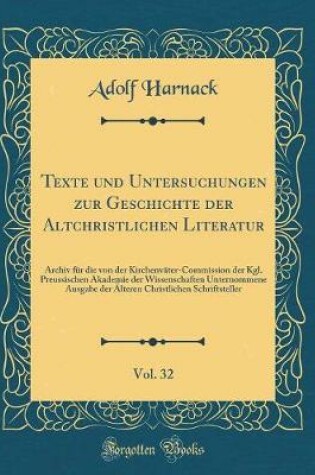 Cover of Texte Und Untersuchungen Zur Geschichte Der Altchristlichen Literatur, Vol. 32