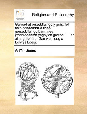 Book cover for Galwad at Orseddfaingc y Gr[s; Fel Na'n Condemnir O Flaen Gorseddfaingc Barn