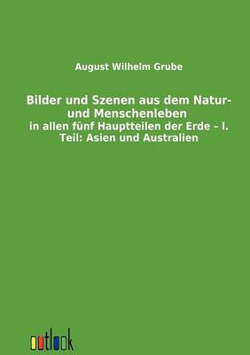 Book cover for Bilder und Szenen aus dem Natur- und Menschenleben in allen fünf Hauptteilen der Erde - l. Teil