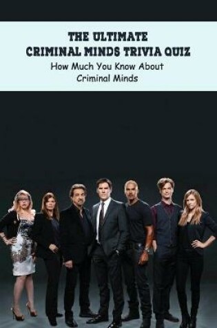 Cover of The Ultimate Criminal Minds Trivia Quiz