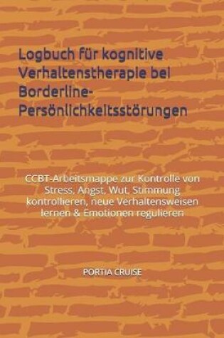 Cover of Logbuch für kognitive Verhaltenstherapie bei Borderline-Persönlichkeitsstörungen