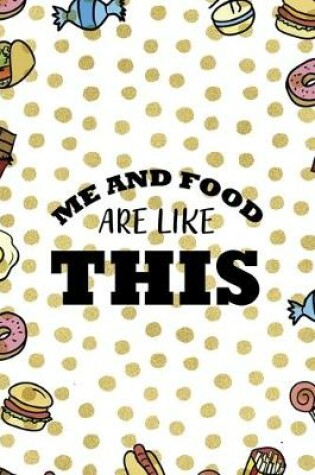 Cover of Me And Food Are Like This