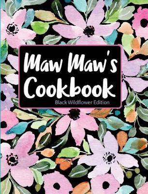 Cover of Maw Maw's Cookbook Black Wildflower Edition