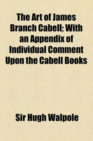 Cover of The Art of James Branch Cabell; With an Appendix of Individual Comment Upon the Cabell Books