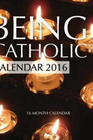 Cover of Being Catholic Calendar 2016