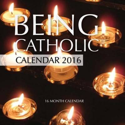 Book cover for Being Catholic Calendar 2016