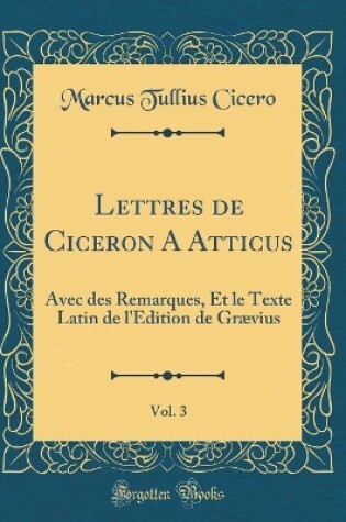 Cover of Lettres de Ciceron a Atticus, Vol. 3