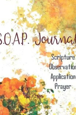 Cover of SOAP Journal-Easy & Simple Guide to Scripture Journaling-Bible Study Workbook 100 pages Book 25