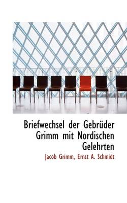 Book cover for Briefwechsel Der Gebr Der Grimm Mit Nordischen Gelehrten