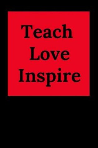 Cover of Teach. Love. Inspire.