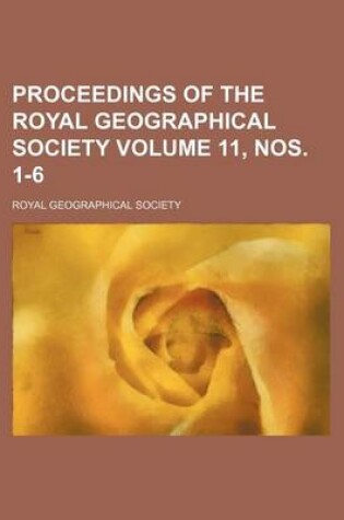 Cover of Proceedings of the Royal Geographical Society Volume 11, Nos. 1-6