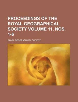 Book cover for Proceedings of the Royal Geographical Society Volume 11, Nos. 1-6