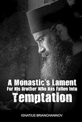 Book cover for A Monastic's Lament For His Brother Who Has Fallen Into Temptation