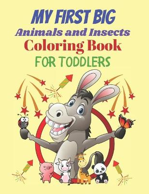 Book cover for My First Big Animals and Insects Coloring Book for Toddlers