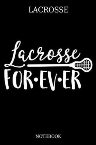 Cover of Lacrosse Lacrosse FOR.EV.ER Notebook