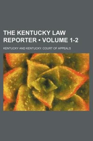 Cover of The Kentucky Law Reporter (Volume 1-2)