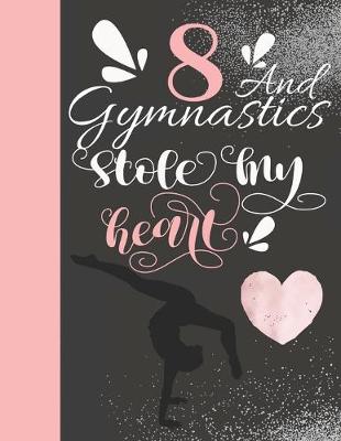 Book cover for 8 And Gymnastics Stole My Heart