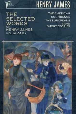 Cover of The Selected Works of Henry James, Vol. 01 (of 18)