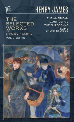 Book cover for The Selected Works of Henry James, Vol. 01 (of 18)