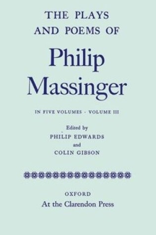 Cover of The Plays and Poems of Philip Massinger: Volume III