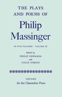 Book cover for The Plays and Poems of Philip Massinger: Volume III